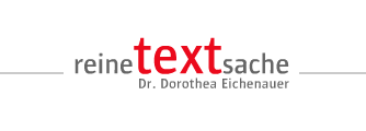 Reine Textsache - Dr. Dorothea eichenauer - Text und PR — 